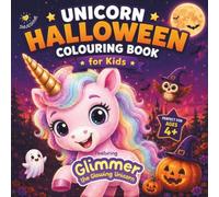 Unicorn Halloween Colouring Book for Kids featuring Glimmer the Glowing Unicorn