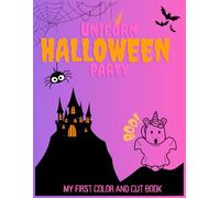 Unicorn Halloween Party: Color & Scissor Skills Activity Book for Preschoolers (ages 2-4) to Develop Fine Motor Skills: Cute and spooky unicorn ... and kids I easy scissor and colouring skills
