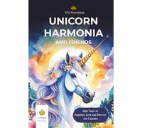 Unicorn Harmonia and Friends: Wise Tales of Kindness, Love & Empathy for Children
