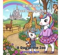 Unicorn Hazel Honeycomb: A Day at the Zoo