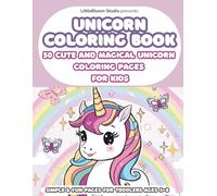Unicorn Kids Coloring Book: 50 Cute and Magical Unicorn Coloring Pages for Kids (LittleBloom Princess Coloring Collection)
