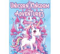 Unicorn Kingdom Adventures: Magical Creatures, Fantasy Castles & Whimsical Coloring Fun for Kids Ages 4-10 (Moonlight Hollow Kids Coloring)
