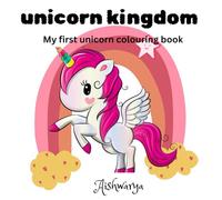 Unicorn kingdom: My first unicorn colouring book