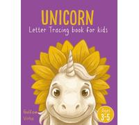 Unicorn Letter Tracing Book for Kids Ages 3-5: 115 Pages of Alphabet Handwriting Practice with Numbers, Sight Words and First Sentences - Preschool and Kindergarten Workbook for Girls