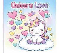 Unicorn Love: A Magical Unicorn Coloring Book for Kids Ages 4-8 | Cute and Easy Unicorns, Rainbows and Fantasy Friends for Creative Fun