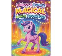 Unicorn Luna Magical Dance Adventure: 100 Fun and Enchanting Coloring Pages for Kids Ages 3-8: Cute Kawaii Unicorns, Ballet, Music, and Magical Dance ... and Imagination (Luna The Unicorn Adventures)