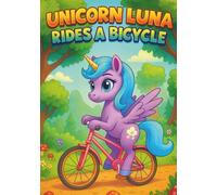 Unicorn Luna Rides a Bicycle: Cute and Fun Coloring Book for Kids - 100 Adorable Pages with Unicorns, Nature, and Outdoor Adventures | Every Other ... Boys Ages 3-8 (Luna The Unicorn Adventures)