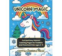 Unicorn Magic: 100 Fun and easy unicorn coloring pages for toddlers and pre-school kids ages 3-5