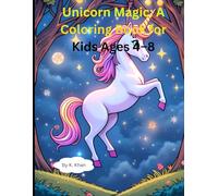 Unicorn Magic: A Coloring Book for Kids Ages 4-8.: 80 Fun and Simple Unicorn Scenes to Color - Perfect for Early Learners and Creative Kids.