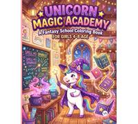 Unicorn Magic Academy A Fantasy School Coloring Book for Girls 4-8 Age: Cute, Easy, and Bold Designs of Unicorns Learning Spells and Flying | Fun Creative Activity Pages for Kids