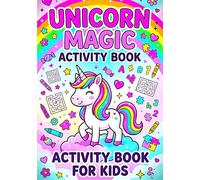 Unicorn Magic Activity Book for Kids: A Magical Journey of Creativity, Games, and Imagination for Boys and Girls Ages 4-8