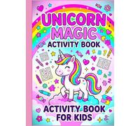 Unicorn Magic Activity Book for Kids: A Magical Journey of Creativity, Games, and Imagination for Boys and Girls Ages 4-8