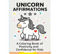 Unicorn Magic Coloring Book: A Whimsical Journey of Coloring, Positivity, and Fun for All Ages - Magical Pages with Outlines, Grayscale Unicorns & Affirmations