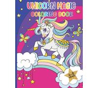 Unicorn Magic Coloring Book for Girls Ages 4-8 Years Old: Unicorn Coloring Book with Pretty Unicorns and Rainbows, Princess, and Cute Baby Unicorns for Girls 4-8 Years (Cute Unicorn Activity Pads)