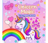 Unicorn Magic Coloring Book: Fun & Easy Unicorn Designs for Kids Ages 4-8 | Cute Coloring Pages with Rainbows, Stars & Magical Creatures