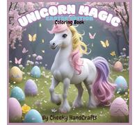 Unicorn Magic: Easter Edition A Cute Coloring Book for Kids (Unicorn Magic: A Coloring Book Series)