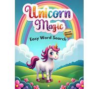 Unicorn Magic Easy Word Search (Second Edition): 50 Simple and Enchanting Puzzle Book for Young Unicorn Lovers plus 10 Bonus Coloring Pages!