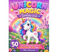 Unicorn Magic, Level by Level: 50 Cute Coloring Adventures in 3 Fun Levels for Girls Ages 4-8