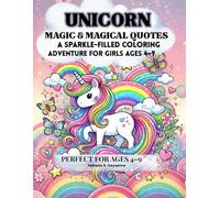 Unicorn Magic & Magical Quote :: A Sparkle-Filled coloring Adventure For Girls Ages 4-9 years , Perfect for Ages 4-9 ,