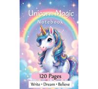 Unicorn Magic Notebook: Cute Wide Ruled Journal for Girls, 120 Lined Pages, 6x9, Perfect for School, Notes, Journaling and Creative Writing, Magical Rainbow Birthday Gift for Kids and Teens