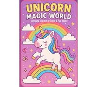 Unicorn Magic World: “Explore and Color Unicorns Doing Fun and Fantastic Activities!”
