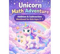Unicorn Math Adventure: Addition & Subtraction Workbook for Kids Ages 5-7 (Early Math Adventure Workbooks)