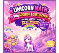 Unicorn Math Coloring Book: Fun Addition & Subtraction Practice for Kids Ages 4-8: A Magical Unicorn Coloring and Activity Workbook for Early Math Learning