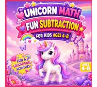 Unicorn Math Coloring Book: Fun Subtraction Practice for Kids Ages 4-8: A Magical Unicorn Coloring and Activity Workbook for Early Math Learning