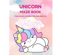 Unicorn Maze Book for Kids Age 4-6: An Easy Activity Book for Preschoolers & Toddlers Featuring Cute Unicorns, Rainbows, Stars, and Magic (Little Calm Maze Adventures)