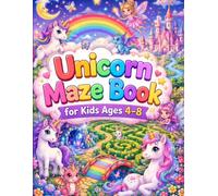 Unicorn Maze Book for Kids Ages 4-8: Fun Activity Maze Puzzles for Kids Ages 4-8 | Magical Unicorn Adventures, Brain-Boosting Logic Games, and Early Learning Workbook for Boys and Girls