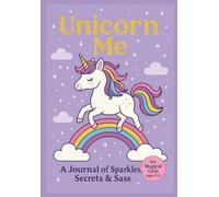 Unicorn Me: A Journal of Sparkles, Secrets & Sass