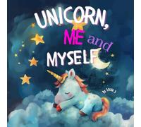 Unicorn, Me and Myself: A Bilingual Picture Book of Emotional Discovery and Self-Love for Kids Ages 3-6 (English-Español)