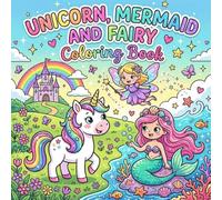 Unicorn, Mermaid and Fairy Coloring Book for Kids: Cute and Simple Magical Characters Line Art for Toddlers, Preschoolers, and Children Ages 3-8, Square 8.5" x 8.5" Layout, Easy to Color Bold Outlines