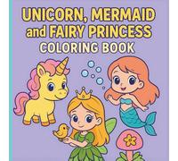 Unicorn, Mermaid and Fairy Princess Coloring Book: 50 Cute, Bold & Easy Magical Designs for Kids Ages 4-10 | Fun, Simple, and Big Coloring Pages to Spark Creativity and Imagination