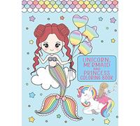 Unicorn, Mermaid and Princess Coloring Book: For Girls Ages 4-8