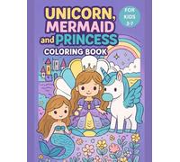 Unicorn Mermaid and Princess Coloring Book for Kids Ages 3-7 - Cute Fantasy Girls Adventure - 50 Fun Designs, 110 Pages: easy-to-color designs with ... perfect for preschool and early learners