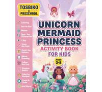 Unicorn Mermaid Princess Activity Book for Kids Ages 3-5: A Fun Preschool Educational Activity Workbook for Ages 3-5 with Coloring, Mazes, Dot-to-Dot, ... I Spy and More! (Tosbiko Preschool Series)