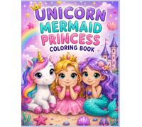 Unicorn Mermaid Princess Coloring Book: Bold and Easy Cute, Fun and Magical Coloring Book for Kids Ages 4-8
