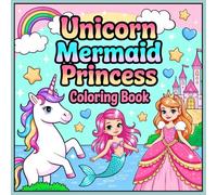 Unicorn Mermaid Princess Coloring Book: Cute Kawaii Illustrations for Kids Ages 4-10