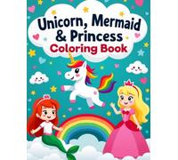 Unicorn, Mermaid & Princess Coloring Book.: Cute Magical Coloring Pages for Kids Ages 4-8.