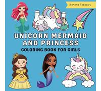 Unicorn Mermaid Princess Coloring Book for Girls Ages 4-8: Bold and Easy Designs with Magical Creatures to Color and Spark Imagination
