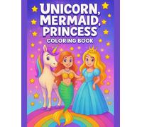 Unicorn Mermaid Princess Coloring Book for Kids Ages 3-7 - 50 Magical Fantasy Designs - 110 Pages: Activity Book for Toddlers & Preschool: Large Print ... Pages to Prevent Marker Bleed-Through