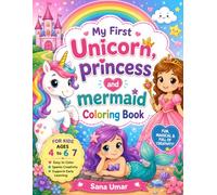 Unicorn, Mermaid & Princess Coloring Book for Kids Ages 4-7: Fun and Easy Coloring Pages Featuring Magical Unicorns, Beautiful Mermaids, Cute Princesses, Castles, Oceans, and Fantasy Adventures