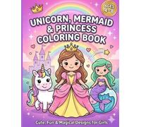 Unicorn, Mermaid & Princess Coloring Book for Kids Ages 4-8: Cute, Fun & Magical Big Easy Designs for Girls | Princesses, Unicorns, Mermaids, Castles & Fantasy Friends