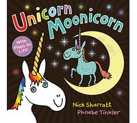 Unicorn Moonicorn: A brilliant parade of crazy unicorns, from the incomparable Nick Sharratt