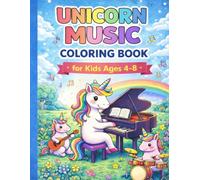 Unicorn Music Coloring Book for Kids Ages 4-8: Fun and Educational Coloring Book with Musical Instruments, Activities and Cute Unicorns