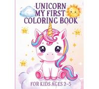 Unicorn My Frist Coloring Book For Kids Ages 2-5: Cute & Easy Magical Unicorns and Friends in Enchanted Places | Fun, Creative, and Educational ... Preschoolers | Perfect Gift for Girls & Boys