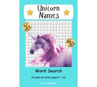 Unicorn Names Word Search Puzzle Book: Word Searches with Easy-to-Read Print of Enchanting and Cute Unicorn Names | 6 x 9 inches, 111 pages | 50+ Puzzles … Gift for Vacations, Holidays and Free Times