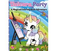 Unicorn Party: A Magical Coloring Adventure for Kids: Coloring Fun with Unicorns, Pegasi & Friends - Big, Bold & Easy for Kids!