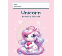 Unicorn Primary Journal: K-2 Draw and Write Composition Notebook: 124 Pages of Dashed Handwriting Lines Practice with Picture Box - The Magical Sparkle Collection (Pink Edition)